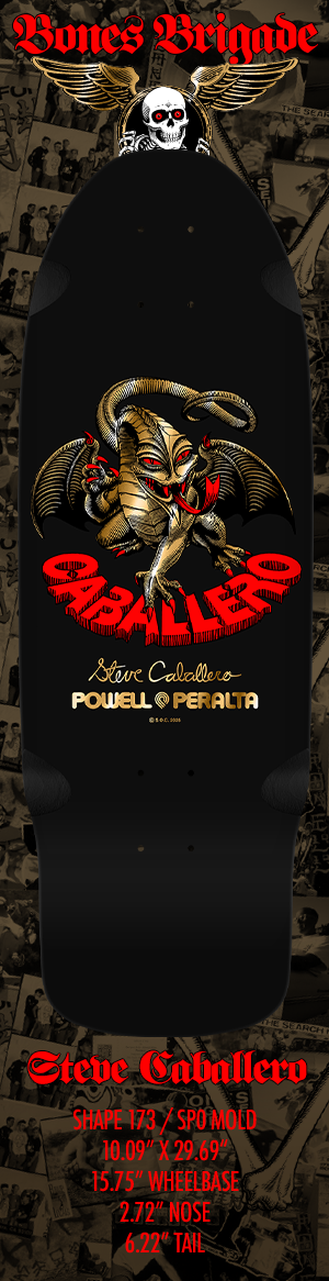 VCJ SIGNED BONES BRIGADE™ Steve Caballero • Series 16 • 10.09" • #1